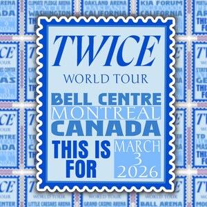 May include: A light blue stamp-like design with the text "TWICE WORLD TOUR" and "BELL CENTRE MONTREAL CANADA". The text "THIS IS FOR MARCH 3 2026" is also present. The stamp has a scalloped border and is set against a background of similar stamps.