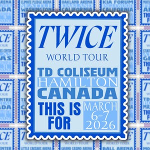 May include: A light blue stamp-shaped sticker with the text "TWICE WORLD TOUR" and "TD COLISEUM HAMILTON CANADA". The sticker also includes the text "THIS IS FOR MARCH 6-7 2026".