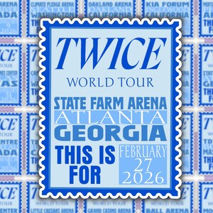 May include: A blue and white stamp-like design with the text "TWICE WORLD TOUR" and "STATE FARM ARENA ATLANTA GEORGIA THIS IS FOR FEBRUARY 27 2026". The design is surrounded by other similar stamps.