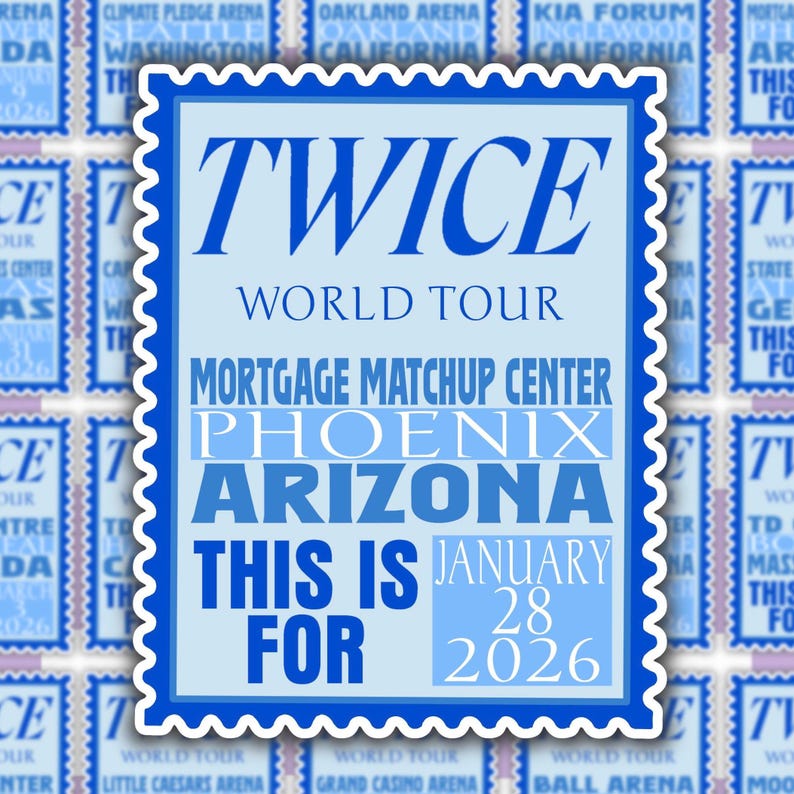 May include: A light blue stamp-like design with the text "TWICE WORLD TOUR" and event details. It includes "MORTGAGE MATCHUP CENTER PHOENIX ARIZONA" and "THIS IS FOR JANUARY 28 2026". The design has a scalloped border.