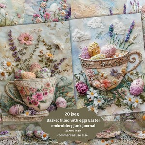 May include: A vintage teacup filled with colorful Easter eggs, surrounded by delicate floral embroidery and a basket of eggs. The image is part of a 20-piece digital download set for a junk journal, measuring 11 by 8.5 inches.