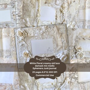 May include: A white floral junk journal with lace and pearl embellishments. The journal is 8.5 inches by 11 inches and has 20 pages. It is 300 DPI and for commercial use.