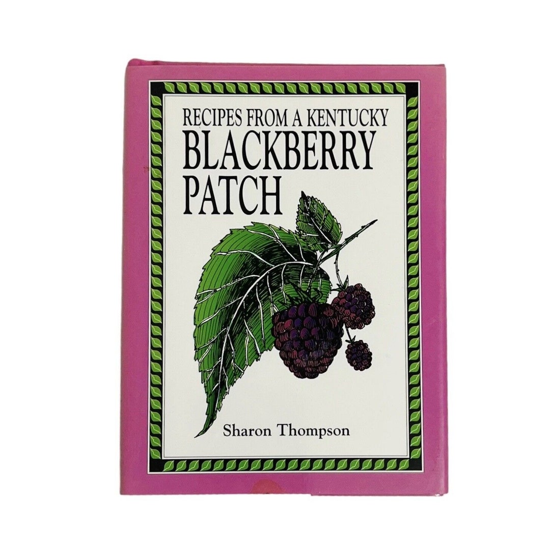 Recipes From A Kentucky Blackberry Patch Cookbook Recipes Etsy