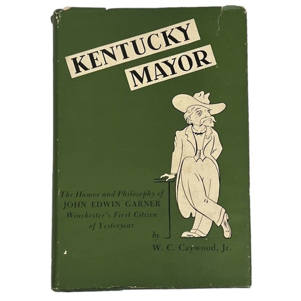 Alcalde de Kentucky El humor y la filosofía de John E Garner HC DJ Firmado W C Caywood