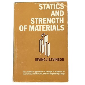 Könnte beinhalten: Ein Vintage-Buch mit dem Titel "STATICS AND STRENGTH OF MATERIALS" von Irving J. Levinson. Das Cover ist in warmem Braun gehalten und trägt weißen Text sowie eine Grafik abstrakter Formen. Der Untertitel des Buches ist ebenfalls sichtbar.