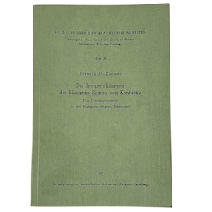 May include: A vintage book cover in shades of green. The title reads "Die Industrialisierung der Bluegrass Region von Kentucky" and "The Industrialization of the Bluegrass Region, Kentucky." The cover also includes the year 1970 and the publisher's information.