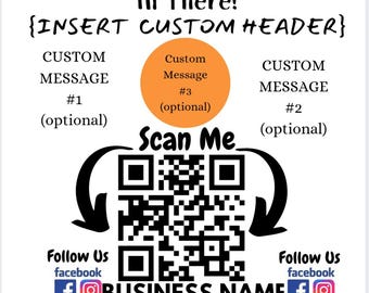 May include: A white graphic with the text "Hi There!" and "{INSERT CUSTOM HEADER}". It includes areas for custom messages, a QR code labeled "Scan Me", and social media icons with "Follow Us" and "facebook" and "Instagram" text. The business name and email address/link are also included.