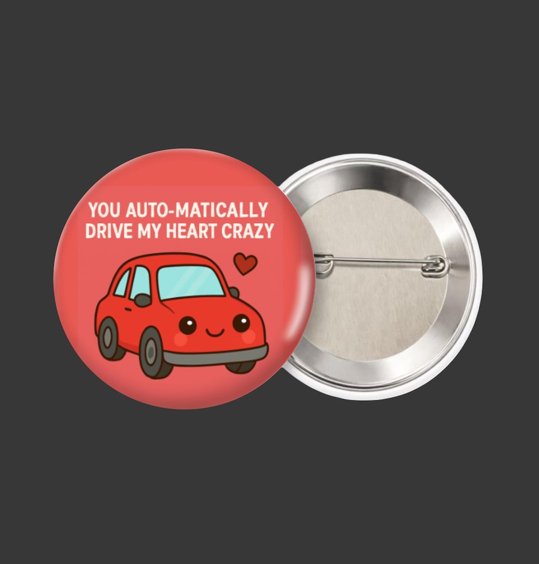 Drive My Heart Crazy Button Pin – Romantic Accessory 2.25