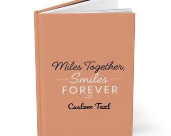 Miles Together Smiles Forever Journal. Hardcover Matte Personalized Notebook