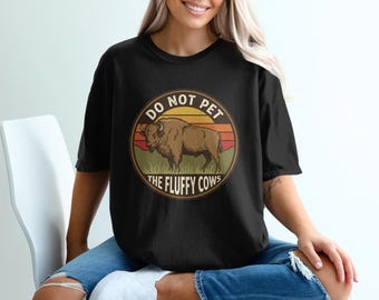 Do Not Pet The Fluffy Cows T-Shirts, Funny Bison Buffalo Retro Sunset Shirt, Nature Wildlife Lover Gift Tee, Outdoor Adventure