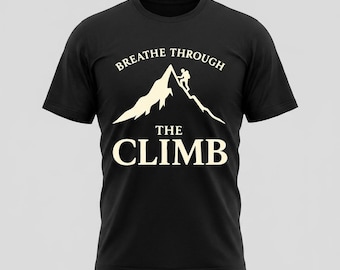 Breathe Through The Climb Hiking Shirt, Mountain Climber Tee, Minimalist Outdoor Adventure