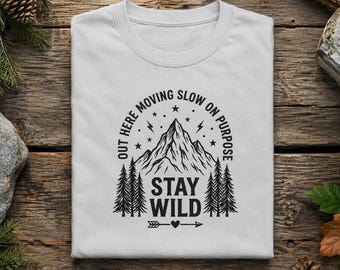 Stay Wild Mountain T-Shirt, Moving Slow On Purpose Graphic Tee