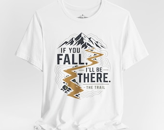 Trail Running Shirt, If You Fall I'll Be There, Mountain Humor Top