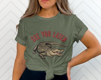 See You Later Alligator Shirt, Funny Crocodile Tee, Reptile Lover Gift