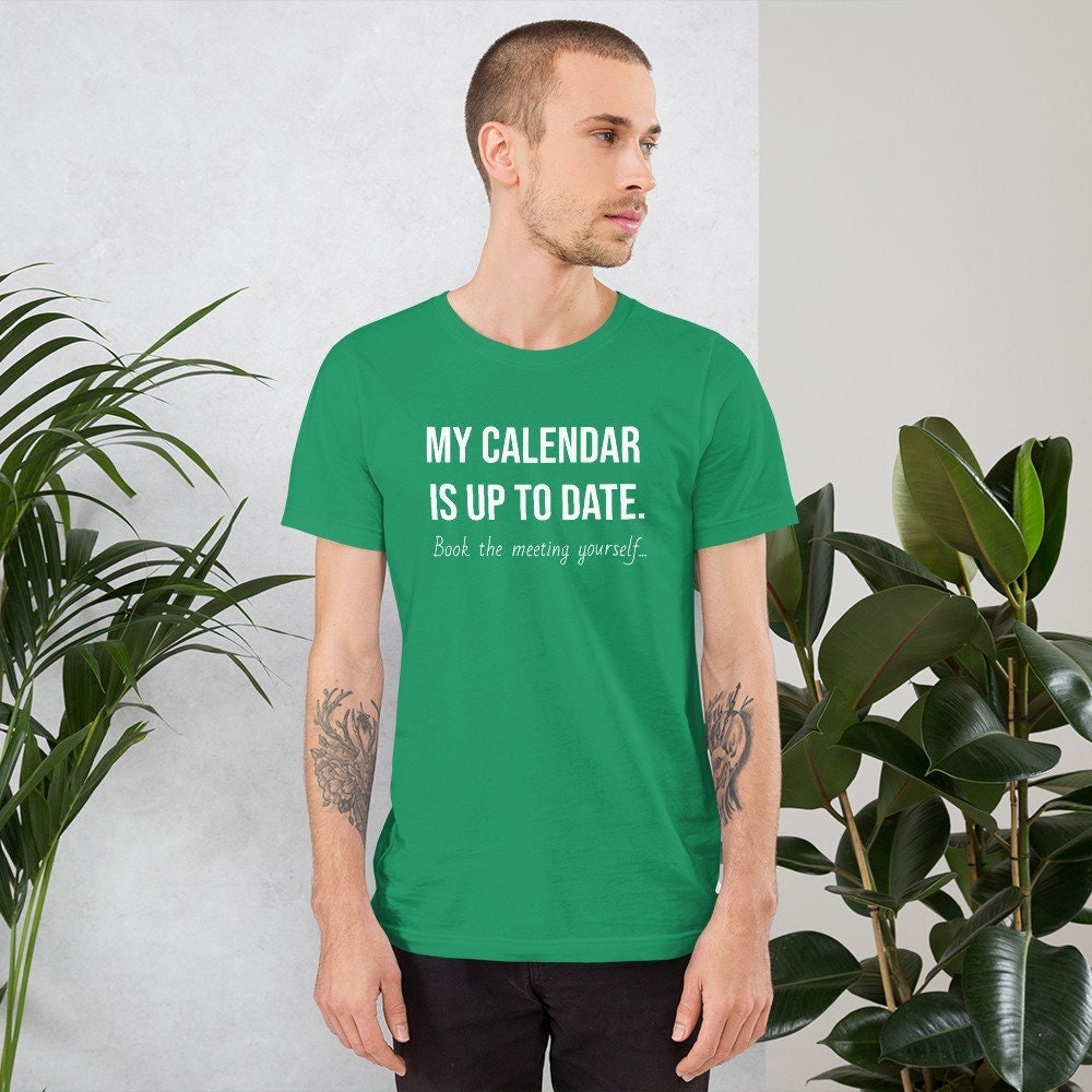 My Calendar is up to Date Corporate Humor T-shirt Uni-sex - Etsy