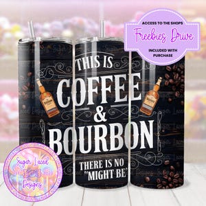 Funny Bourbon Tumbler Wrap, Might be Coffee Might be Bourbon 20oz Skinny Tumbler Sublimation Design, Whiskey Tumbler Wrap Digital Download