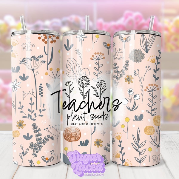 Teachers Plant Seeds 20oz Skinny Tumbler Wrap Design, Boho PNG, Digital Download ONLY