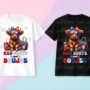 May include: A white and a black t-shirt, each featuring a graphic of a brown highland cow wearing a patriotic bow and sunglasses, sitting next to a drink and a handbag. The text reads RED WHITE and BOUJEE in red, white, and blue colours.