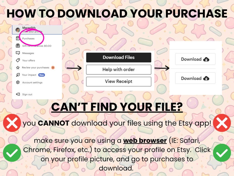 May include: An instructional graphic titled HOW TO DOWNLOAD YOUR PURCHASE with a step-by-step visual guide showing a profile menu, a Download Files button, and a download link. It includes the text CAN'T FIND YOUR FILE? and instructions to use a web browser instead of the Etsy app to access files via the profile menu.
