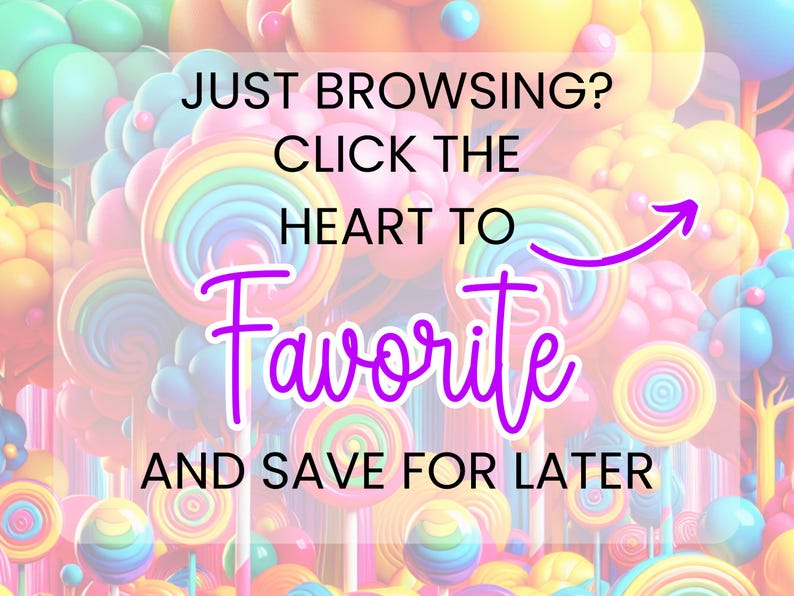 K&ouml;nnte beinhalten: Ein farbenfrohes Bild mit einem S&uuml;&szlig;igkeiten-Thema, das Lutscher und andere S&uuml;&szlig;igkeiten zeigt. Text-Overlay lautet: &bdquo;JUST BROWSING? CLICK THE HEART TO Favorite AND SAVE FOR LATER&ldquo;. Ein lila Pfeil zeigt auf das Wort &bdquo;Favorite&ldquo;.