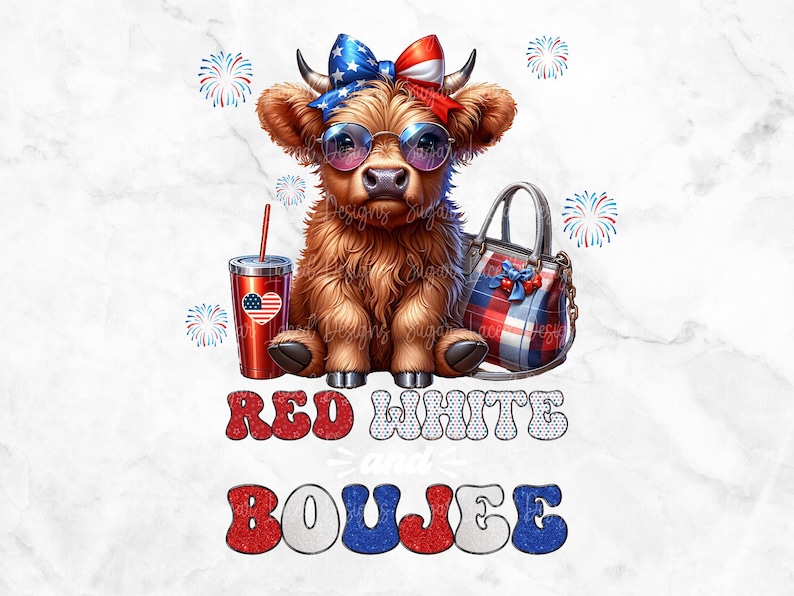 May include: A fluffy brown highland cow wearing a patriotic bow and round sunglasses, sitting next to a red tumbler with a heart-shaped flag and a plaid handbag. The text reads RED WHITE and BOUJEE, surrounded by colourful firework illustrations.