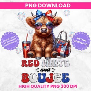 May include: A digital illustration of a fluffy brown Highland cow wearing a red, white, and blue patriotic bow and round sunglasses. Beside the cow is a red tumbler with a flag heart and a plaid handbag. Text reads RED WHITE and BOUJEE.