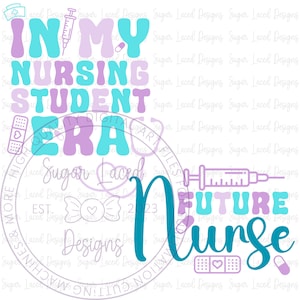 May include: A teal and purple graphic design with the text "In My Nursing Student Era Future Nurse". The design includes a stethoscope, a bandage, a pill, and a syringe.