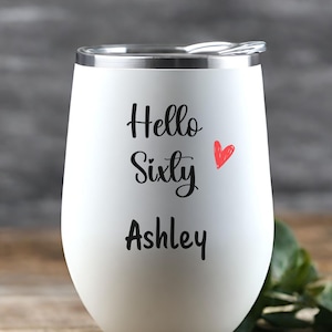 Hello sixty personalized wine tumbler, custom birthday gift for her, personalized 60th birthday gift, 60th birthday gifts for women,