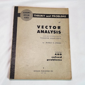 May include: A vintage book titled "THEORY and PROBLEMS of VECTOR ANALYSIS" by Murray R. Spiegel. The cover is beige with black text and a black spine. The book includes 480 solved problems and is part of the Schaum's Outline Series.