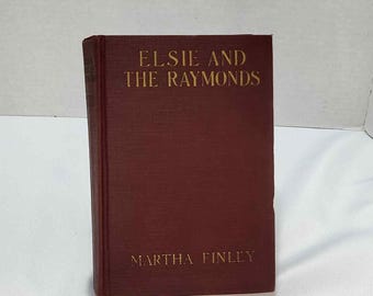 Elsie and the Raymonds Martha Finley Vintage 1898 Hardcover Book