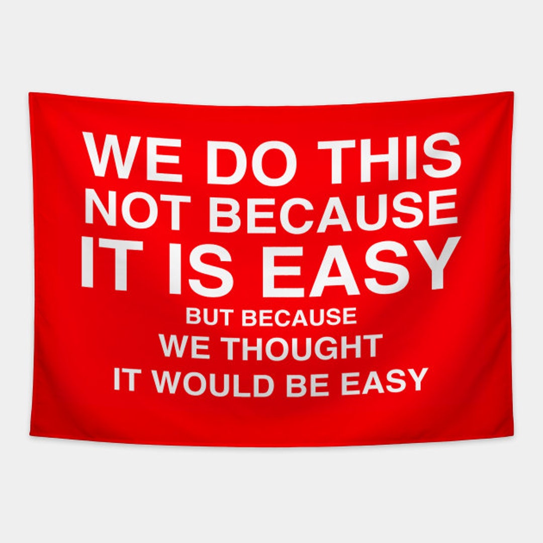 Not Because We Do This Not Because We Thought It Would Be Easy Tapestry - Etsy