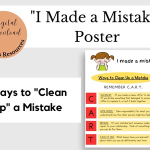 May include: A printable poster featuring a cartoon girl covering her face with her hands. The poster reads "I made a mistake" and outlines steps to "Clean Up a Mistake" using the acronym C.A.R.T. The steps are: Clean Up, Apologize, Repair, and Talk It Out.