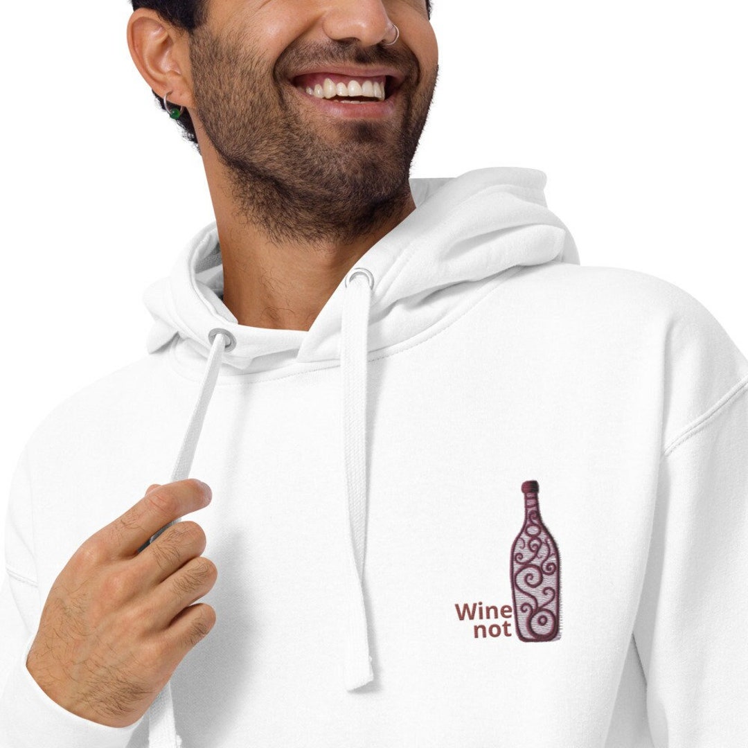 Embroidery Wine Lovers Wine Not Hoodie, Gift for Her, for Him, Stylish ...