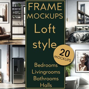 May include: 20 loft style frame mockups for bedrooms, living rooms, bathrooms, and halls. The mockups feature various interior design styles and include images of a bridge, a city, and a woman.