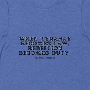 Tyranny Becomes Law Thomas Jefferson T-shirt
