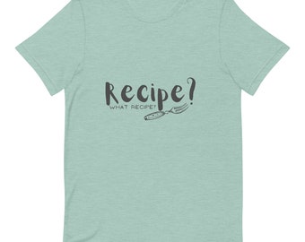 What Recipe? Chef T-shirt