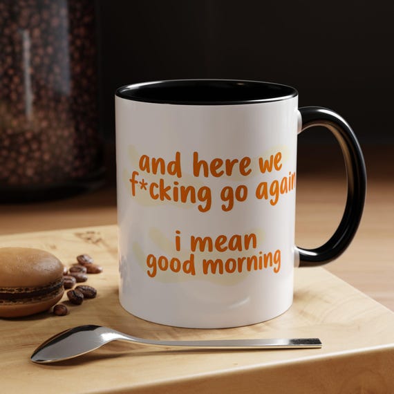 Sarcastic Coffee Mug: Funny "And Here We Go Again" Accent Mug, Gift for Coworkers