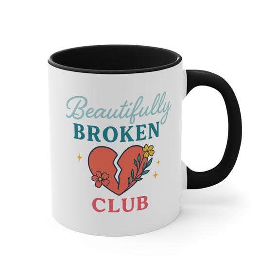 Personalized Beautifully Broken Club Mug,  Coffee Drinkware, Inspirational Cup, Motivational Tea