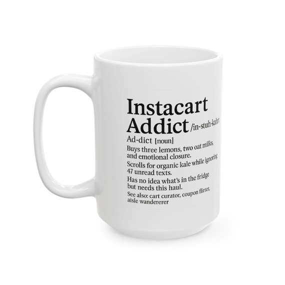 Instacart Addict Coffee Mug: Funny Gift for Mom, Grocery Humor