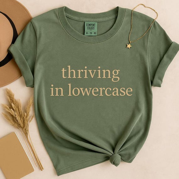 Thriving in Lowercase Comfort Colors Tee: Minimalistcore Quote Shirt