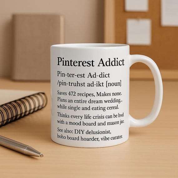 Pinterest Addict Mug, Funny Coffee Mug for Women, Personalized 11oz or 15oz Ceramic Gift, Snarky Best Friend Gift, DIY Vibe Curator Cup