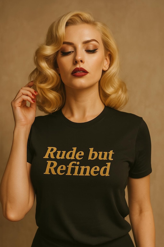 Femme Fatale T-Shirt: Rude But Refined Graphic Tee - Women's Sarcastic Top