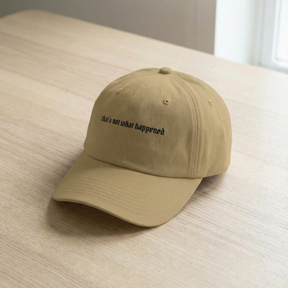 Sarcastic "That's Not What Happened" Dad Hat  Funny Embroidered Cap