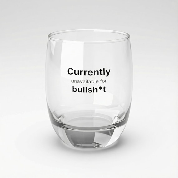 Funny Currently Unavailable for Bullsh*t Whiskey Glass  Sarcastic Gift | Stemless Wine Glass