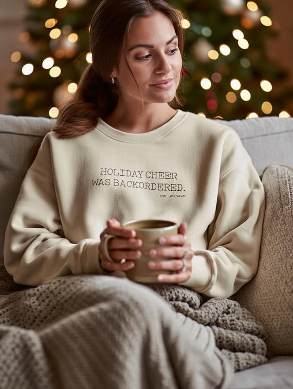 Holiday Cheer Was Backordered Sweatshirt • Vintage Worn-In Christmas Crewneck • Dry Humor Winter Sweater • Cozy Neutral Holiday Top