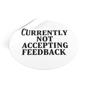Sarcastic &quot;Currently Not Accepting Feedback&quot; Vinyl Sticker: Funny Laptop Decal