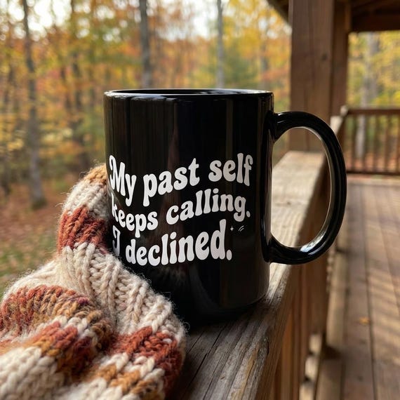 My Past Self Keeps Calling I Declined Mug  Snarky Black Mug  Funny Coffee Cup for Women  Healing Era Gift Black 15oz