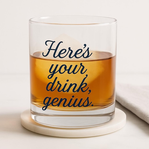 Funny Whiskey Glass: "Here's Your Drink, Genius" Sarcastic Rocks Glass
