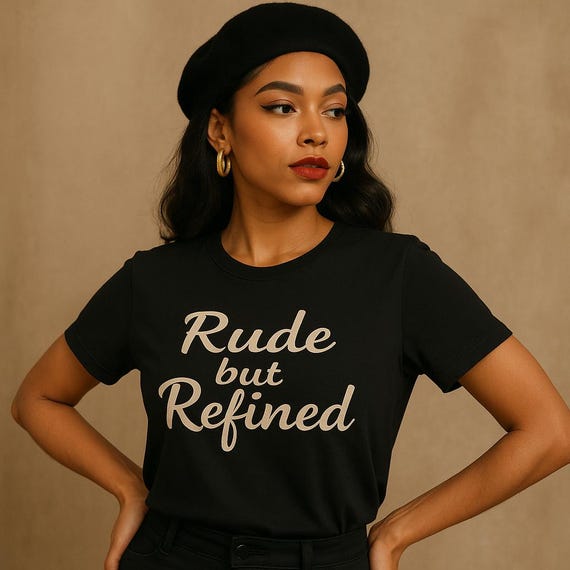 Rude But Refined Graphic T-Shirt: Witty Sarcastic Statement Tee