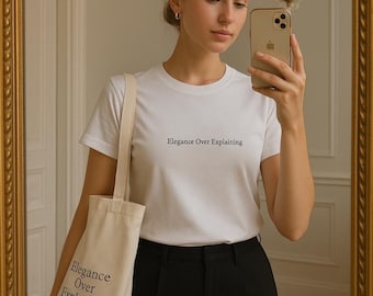 Minimalist T-Shirt: Elegance Over Explaining, Soft Cotton Tee